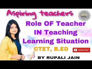 Role of a Teacher In teaching learning situation | CTET | B.ED | JULY 2020