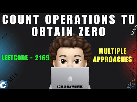 Count Operations to Obtain Zero | Multiple Approaches | Leetcode 2169 | codestorywithMIK