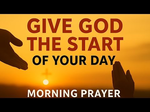 Always Start Your Day with God | Powerful Morning Prayer for Blessings & Guidance