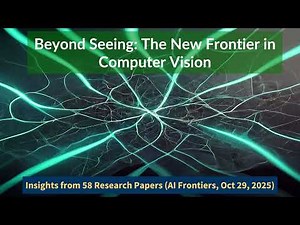 AI Frontiers: Breakthroughs in Computer Vision Research (2025-10-29)