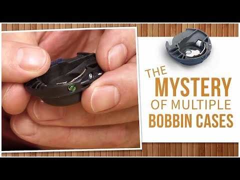 From the Workbench with Doug - The Mystery of Multiple Bobbin Cases