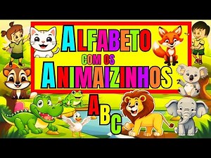 APRENDENDO O ALFABETO COM OS ANIMAIZINHOS / VÍDEOS EDUCATIVOS PARA CRIANÇAS