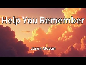 Jason Aldean - Help You Remember (Lyrics)