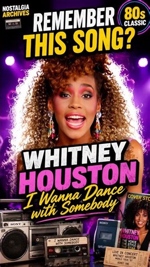 Remember This Song? Whitney Houston – I Wanna Dance with Somebody