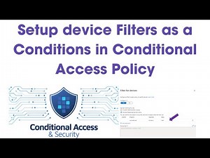 Step-by-Step Guide: Set Up Device Filters in Entra ID Conditional Access Policies