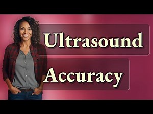How Accurate Are Early Pregnancy Ultrasounds?