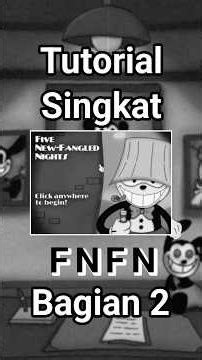 Tutorial Singkat Five New Fangled Nights Bagian 2