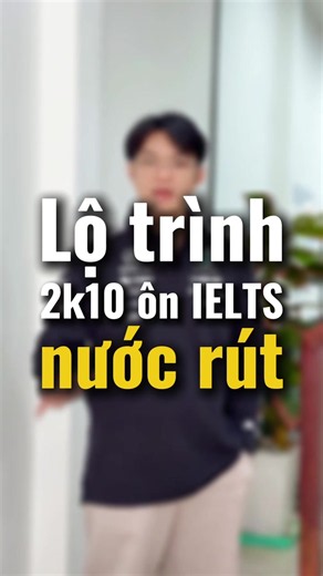 Lộ trình để 2k10 ôn IELTS nước rút #khongphaibacsi #ielts #2k10 | Ielts