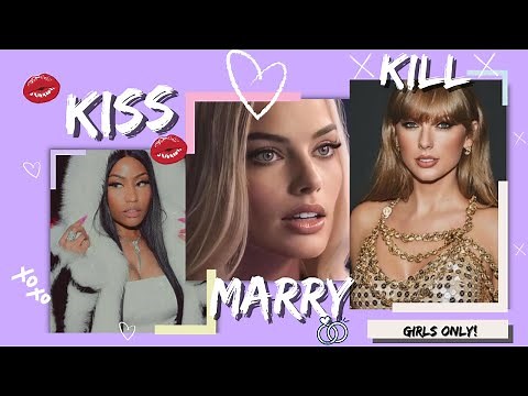 Celebrity Kiss, Marry, Kill | Female Edition