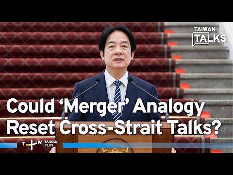 Taiwan’s President Raises Idea of a Cross-Strait ‘Merger’ | Taiwan Talks EP650