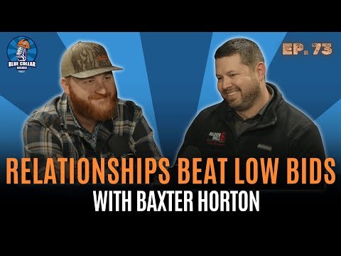Ep. 73 - Win More Bids, Lose Less Money with Baxter Horton