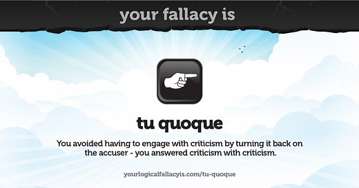 Your logical fallacy is tu quoque