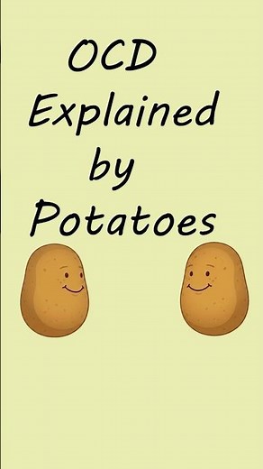 OCD Explained with Potatoes 🥔