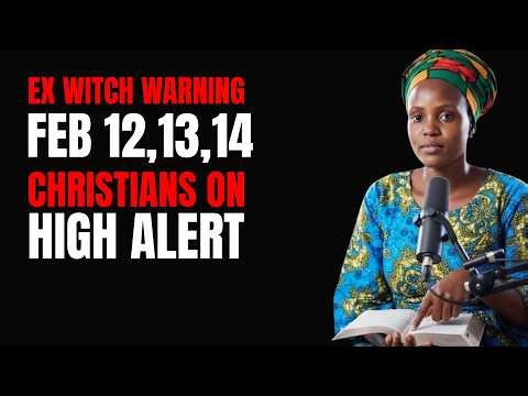 “Ex-Witch Warns: Feb 12–14 — Christians on High Alert”