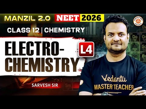 Electrochemistry Lecture 4 | Class 12 | Chemistry | NEET 2026 | Sarvesh Sir