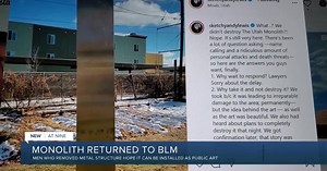 Monolith from Utah desert given to BLM and could go on display, say men who removed it