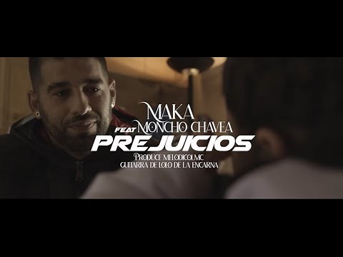 MAKA ft MONCHO CHAVEA - Prejuicios (Video Oficial)