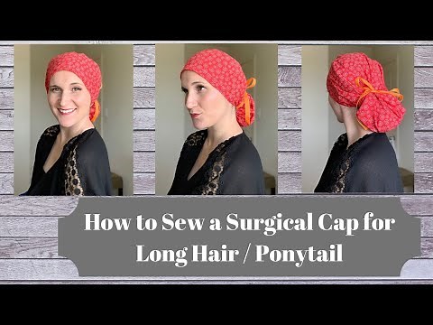 How to Sew a Surgical Cap for Long Hair/Ponytail