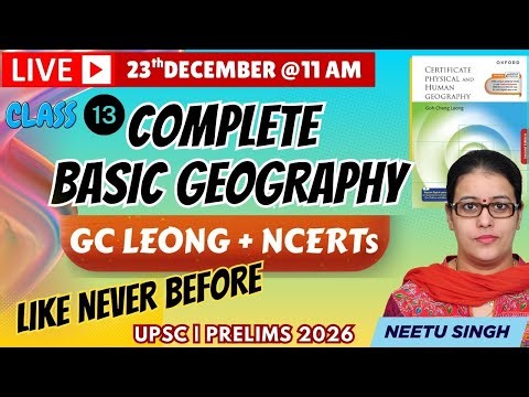 Complete Basic Geography I GC Leong I UPSC Prelims 2026-Session 13