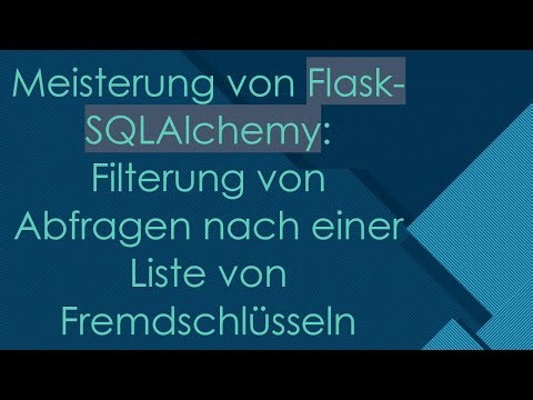 Meisterung von Flask-SQLAlchemy: Filterung von Abfragen nach einer Liste von Fremdschlüsseln