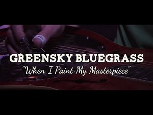 Greensky Bluegrass - When I Paint My Masterpiece