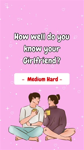 How Well Do You Know Your Girlfriend? Couples Quiz Challenge
