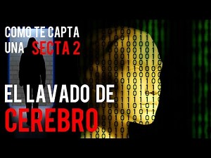 Cómo te capta una secta 2. El lavado de cerebro