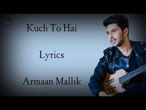Kuch To Hai Lyrics | Armaan Malik | Amaal Malik | Ankit tiwari | Kajal A | Do lafzon ki kahani