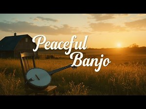 🎵 “Relaxing Banjo Music – Peaceful Instrumental for Sleep, Study, and Deep Relaxation”