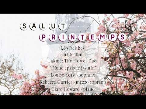 Léo Delibes: Lakmé Duet "Dôme épais le jasmin" (The Flower Duet)