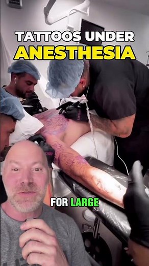 Getting Tattoos Under Anesthesia 💉