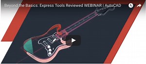 AutoCAD Express Tools: Making Your Wish List Come True — Video of the Month