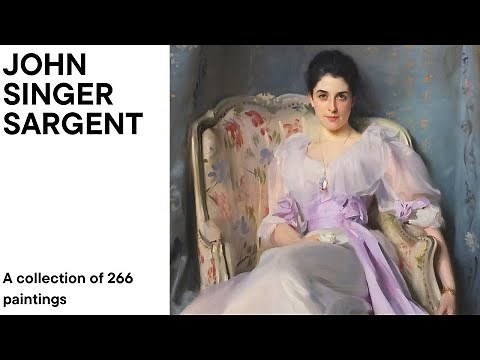 John Singer Sargent: A collection of 266 paintings (HD)