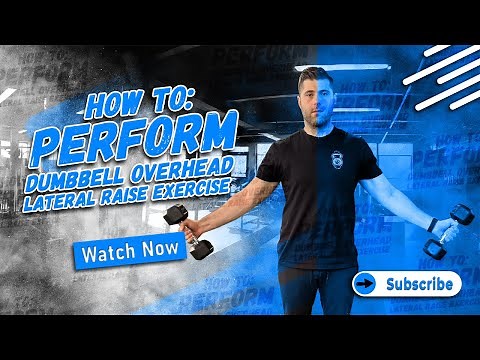 How To Perform The Dumbbell Overhead Lateral Raise Exercise