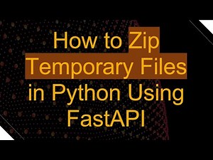 How to Zip Temporary Files in Python Using FastAPI