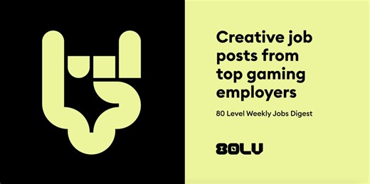 80 Level Job Digest: New Positions for Technical Artists & Programmers