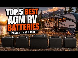 Top 5 Best AGM RV Battery You Can Buy for Reliable RV Power🔥
