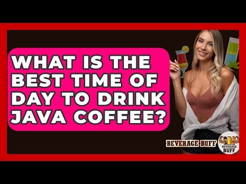 What Is The Best Time Of Day To Drink Java Coffee? - Beverage Buff