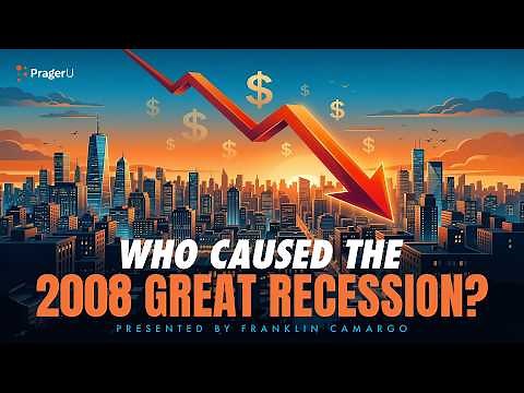 Who Caused the 2008 Great Recession? | 5-Minute Videos | PragerU