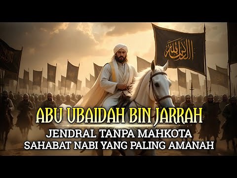 Kisah Abu Ubaidah bin Jarrah: Dari Medan Perang Hingga Wafat Syahid