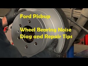 Ford Pickup Wheel Bearing Noise Diag and Repair Tips