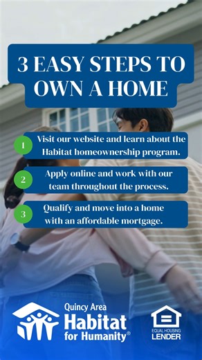 Thinking about owning a home? Here’s how our Habitat program works in three simple steps. Learn about our requirements and apply today to see if you qualify! | Habitat for Humanity Quincy, IL