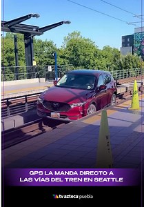 Sigue el GPS y termina manejando sobre las vías de un tren 🚗🚆 #GPS #Seattle #viral #tren #tvaztecapuebla