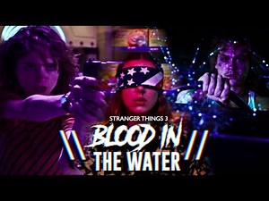 stranger things 3 | blood in the water.
