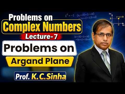 Argand Plane & Complex Numbers | Lecture 7 | Step by Step Problems