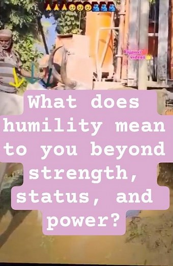 What does humility mean to you beyond strength, status, and power?