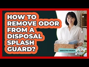 How To Remove Odor From A Disposal Splash Guard?