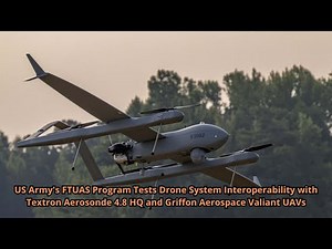 US Army's FTUAS Program Tests Drone System Interoperability with Textron Aerosonde 4 8 HQ and Griffo
