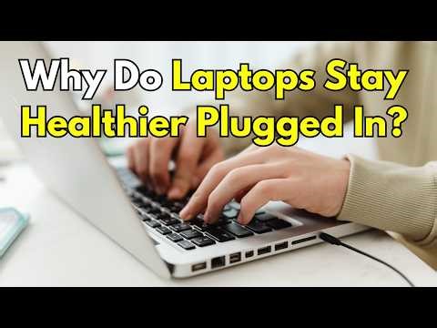 Why Do Laptops Stay Healthier Plugged In?