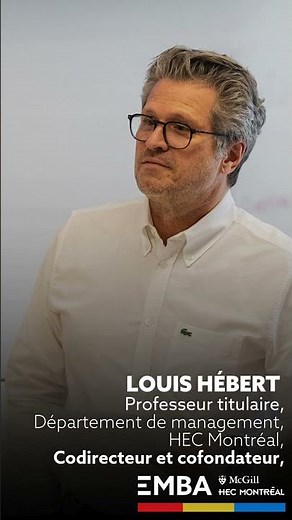 Les éléments distinctifs du programme EMBA McGill-HEC Montréal, selon Louis Hébert (cofondateur).